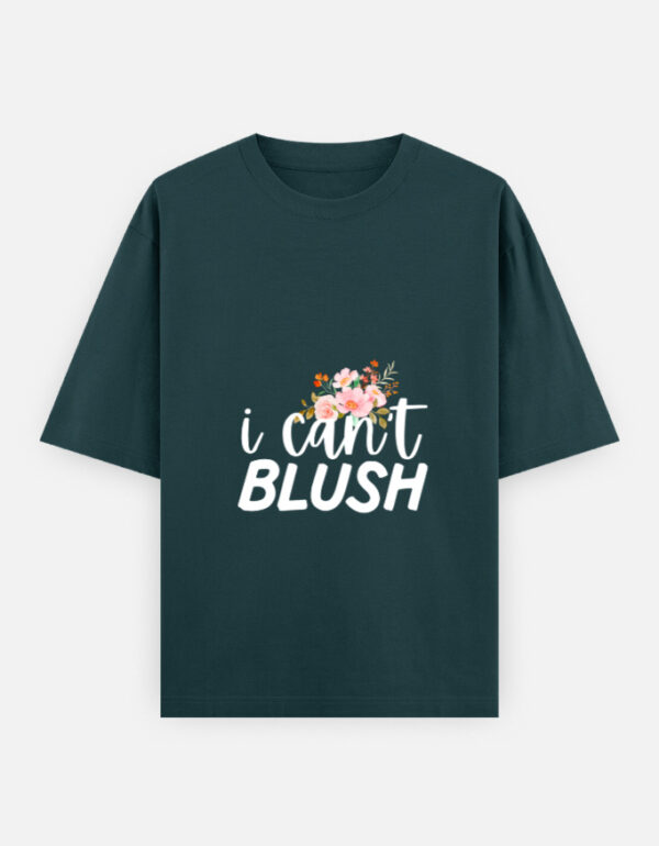 can't Blush !!  Oversized Classic T-Shirt - Image 2