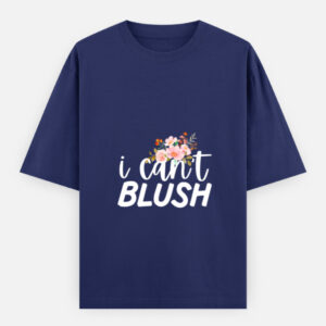 can't Blush !!  Oversized Classic T-Shirt