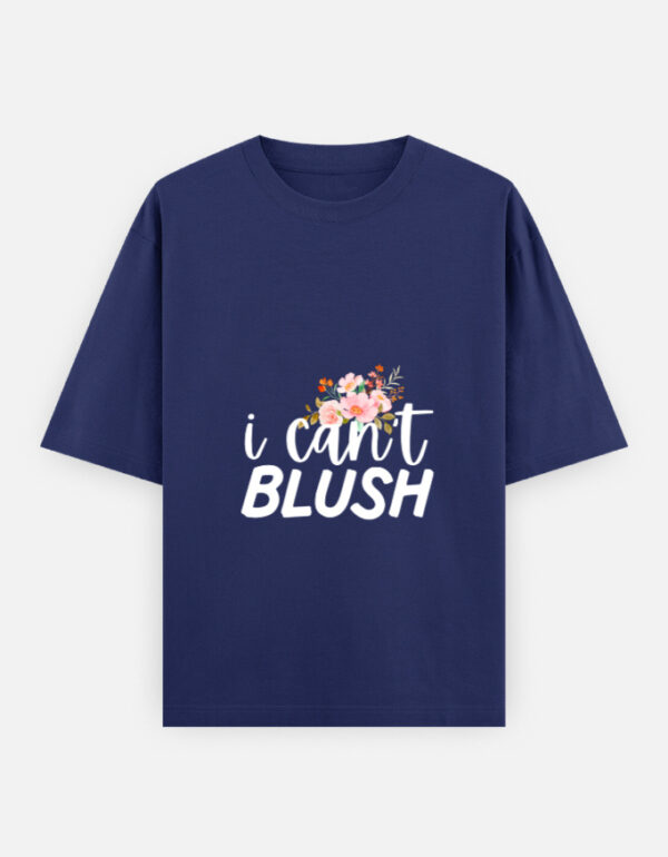 can't Blush !!  Oversized Classic T-Shirt